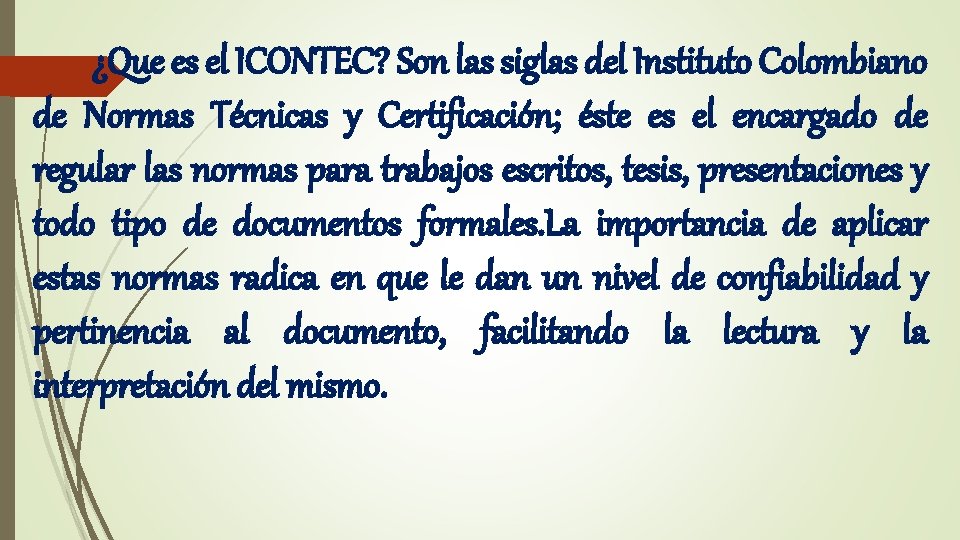 ¿Que es el ICONTEC? Son las siglas del Instituto Colombiano de Normas Técnicas y