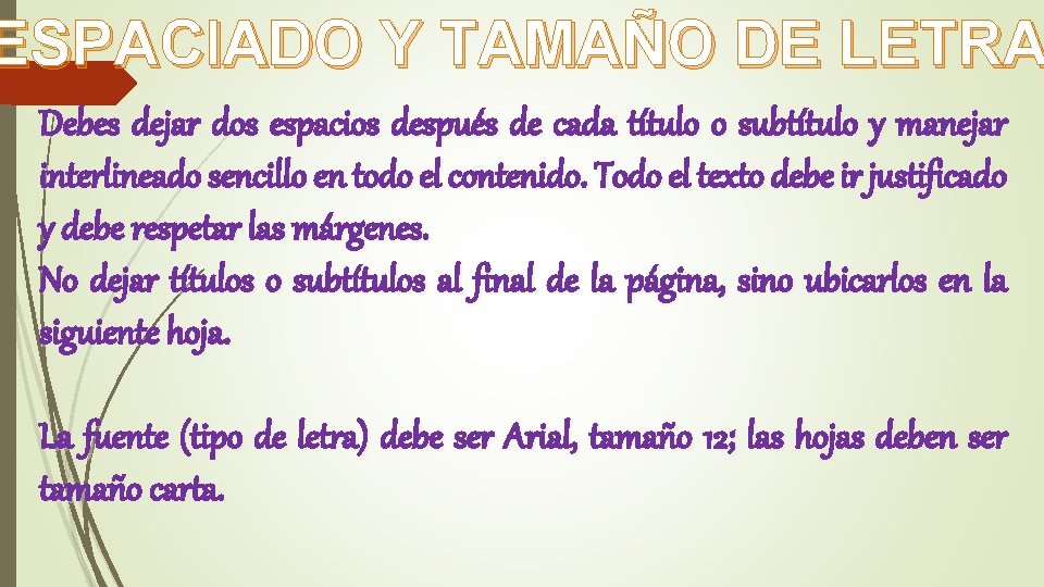 ESPACIADO Y TAMAÑO DE LETRA Debes dejar dos espacios después de cada título o