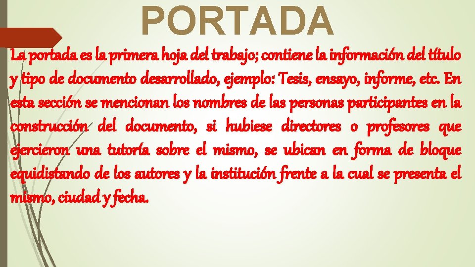 PORTADA La portada es la primera hoja del trabajo; contiene la información del título