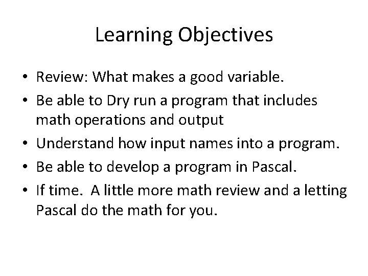 Learning Objectives • Review: What makes a good variable. • Be able to Dry