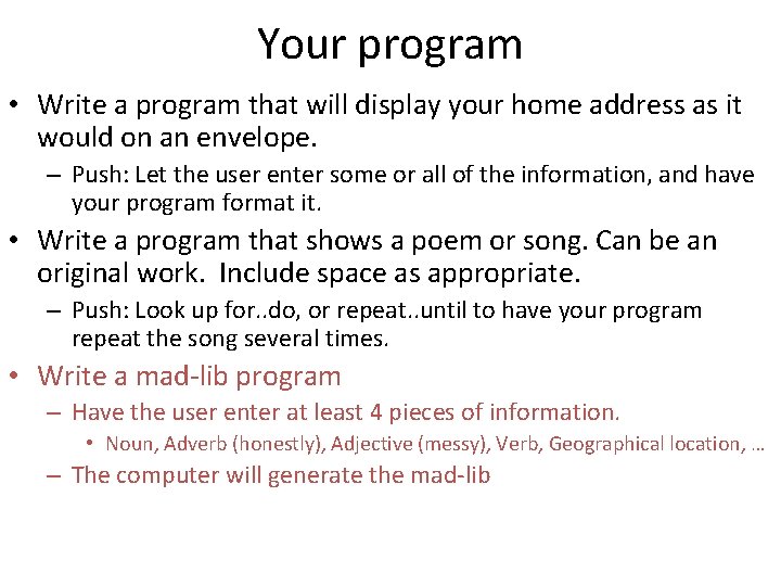 Your program • Write a program that will display your home address as it