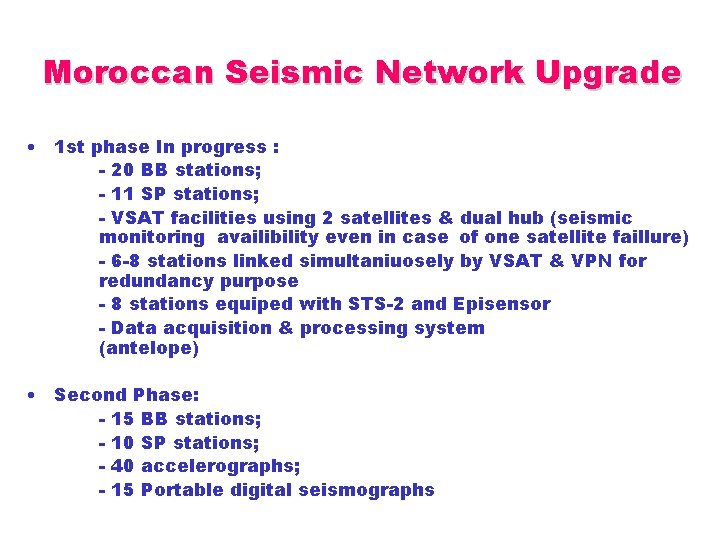 Moroccan Seismic Network Upgrade • 1 st phase In progress : - 20 BB