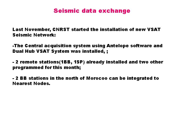 Seismic data exchange Last November, CNRST started the installation of new VSAT Seismic Network: