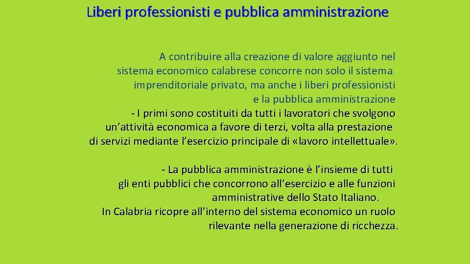 Liberi professionisti e pubblica amministrazione A contribuire alla creazione di valore aggiunto nel sistema Liberi professionisti e pubblica amministrazione A contribuire alla creazione di valore aggiunto nel sistema