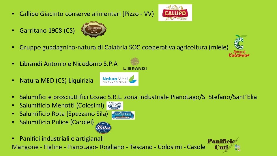 • Callipo Giacinto conserve alimentari (Pizzo - VV) • Garritano 1908 (CS) • • Callipo Giacinto conserve alimentari (Pizzo - VV) • Garritano 1908 (CS) •