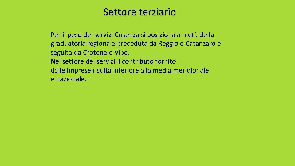 Settore terziario Per il peso dei servizi Cosenza si posiziona a metà della graduatoria Settore terziario Per il peso dei servizi Cosenza si posiziona a metà della graduatoria
