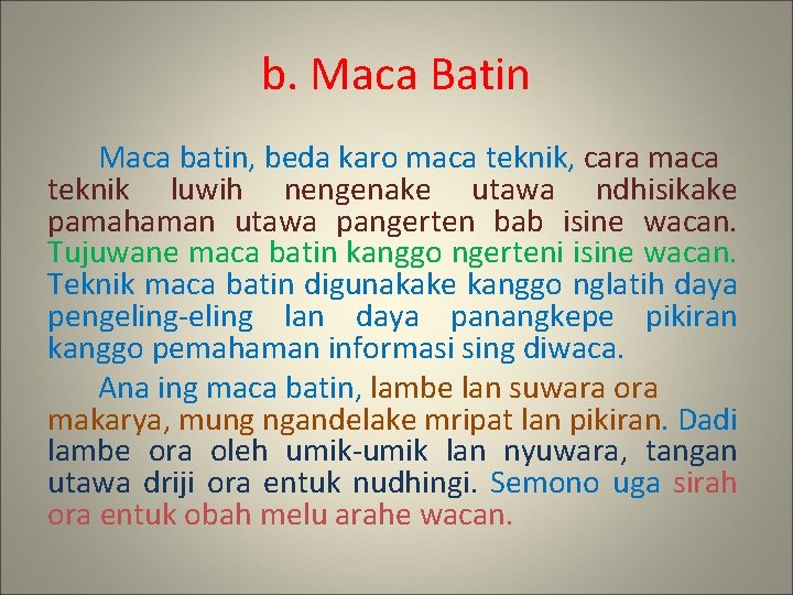 b. Maca Batin Maca batin, beda karo maca teknik, cara maca teknik luwih nengenake