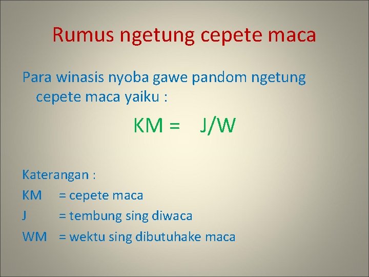 Rumus ngetung cepete maca Para winasis nyoba gawe pandom ngetung cepete maca yaiku :