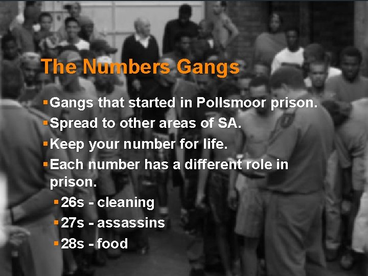 The Numbers Gangs § Gangs that started in Pollsmoor prison. § Spread to other