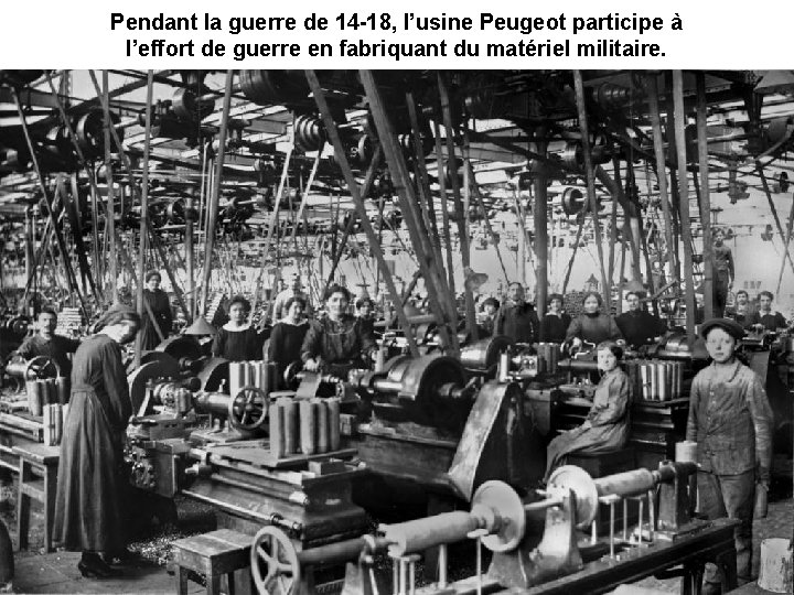 Pendant la guerre de 14 -18, l’usine Peugeot participe à l’effort de guerre en