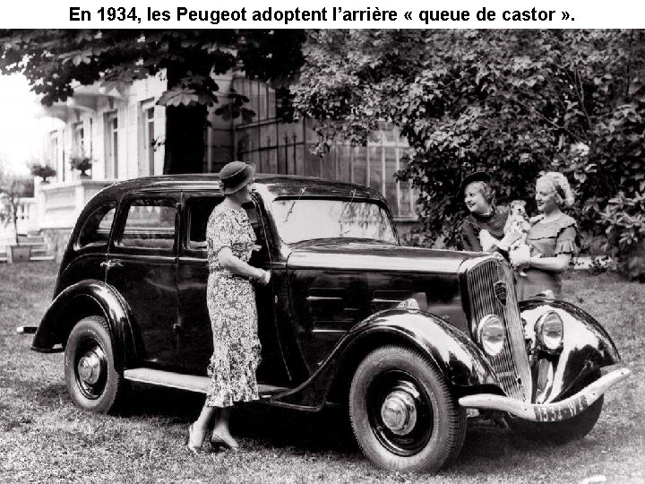 En 1934, les Peugeot adoptent l’arrière « queue de castor » . 