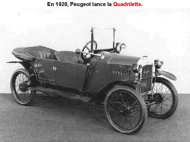 En 1920, Peugeot lance la Quadrilette 