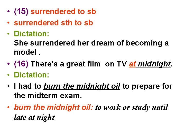  • (15) surrendered to sb • surrendered sth to sb • Dictation: She