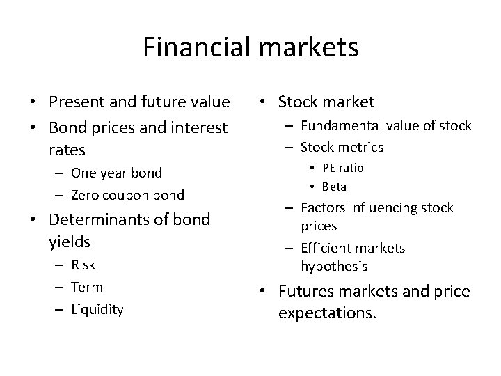 Financial markets • Present and future value • Bond prices and interest rates –