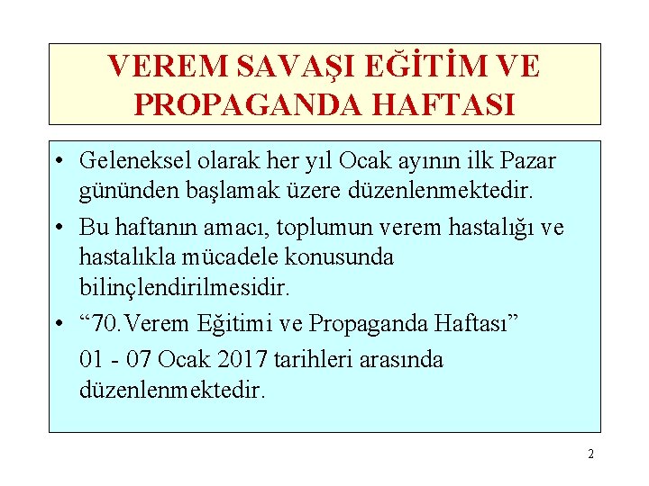 VEREM SAVAŞI EĞİTİM VE PROPAGANDA HAFTASI • Geleneksel olarak her yıl Ocak ayının ilk