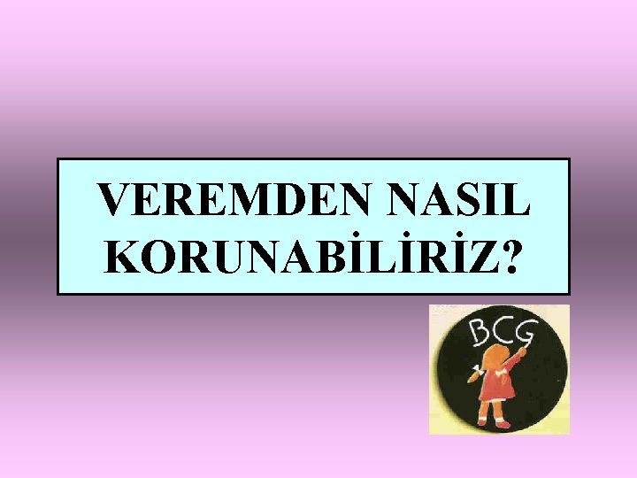 VEREMDEN NASIL KORUNABİLİRİZ? 