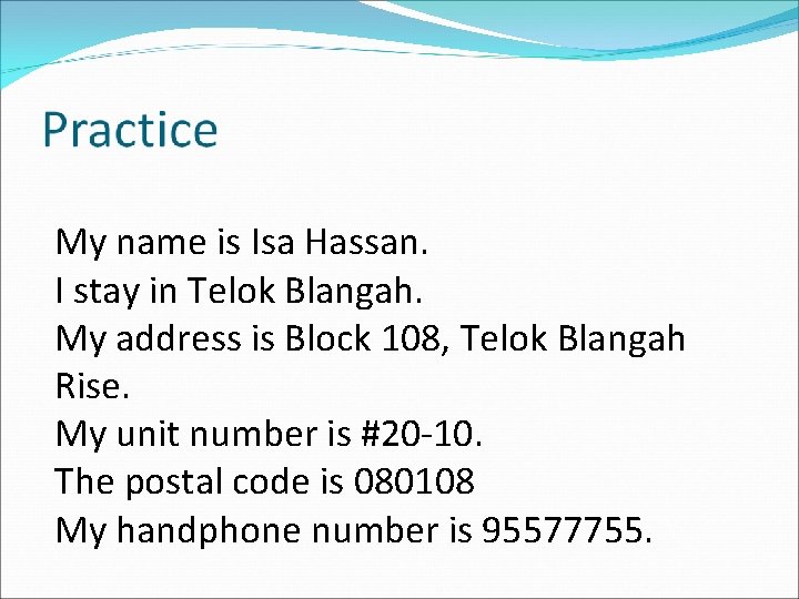 My name is Isa Hassan. I stay in Telok Blangah. My address is Block