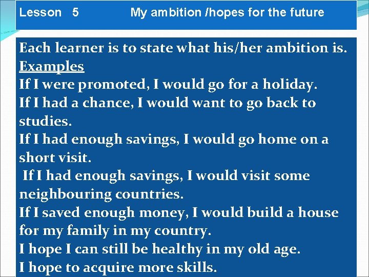 Lesson 5 My ambition /hopes for the future Each learner is to state what