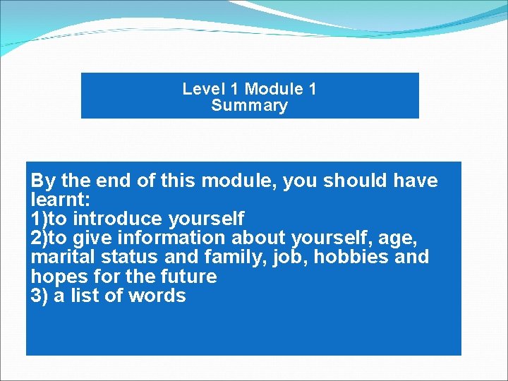 Level 1 Module 1 Summary By the end of this module, you should have Level 1 Module 1 Summary By the end of this module, you should have