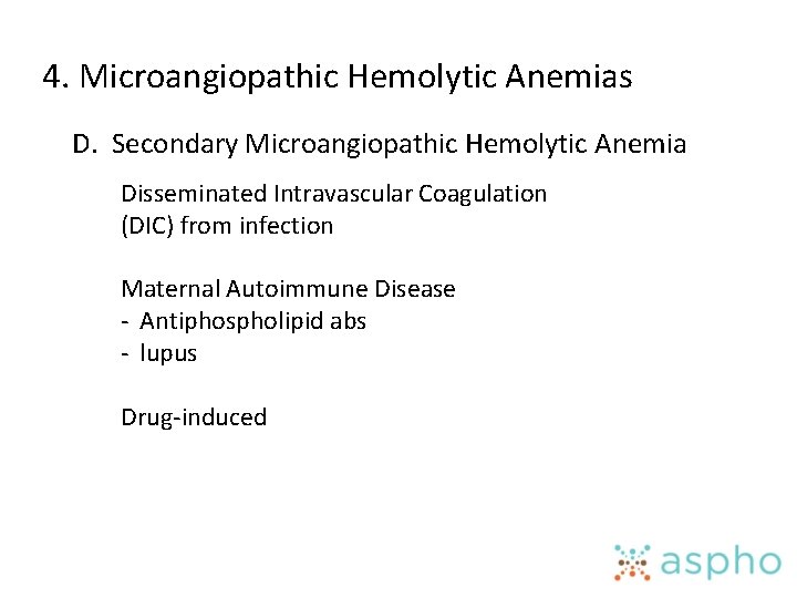 4. Microangiopathic Hemolytic Anemias D. Secondary Microangiopathic Hemolytic Anemia Disseminated Intravascular Coagulation (DIC) from