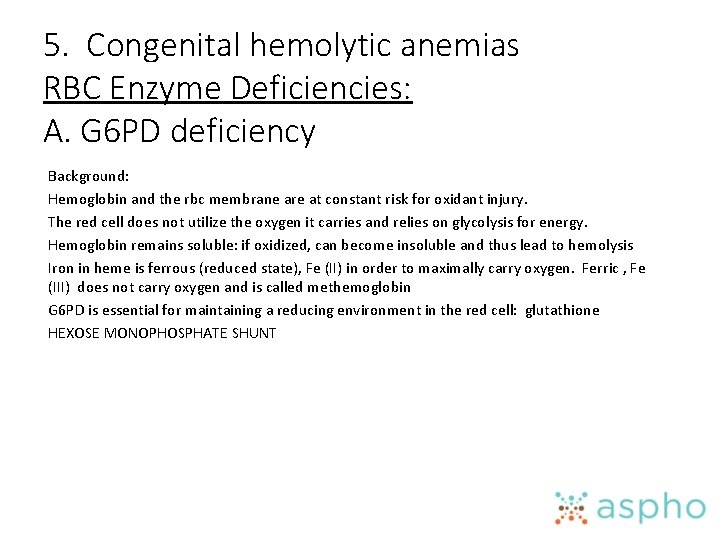 5. Congenital hemolytic anemias RBC Enzyme Deficiencies: A. G 6 PD deficiency Background: Hemoglobin