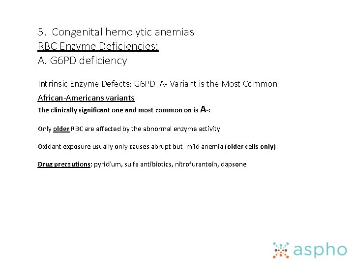 5. Congenital hemolytic anemias RBC Enzyme Deficiencies: A. G 6 PD deficiency Intrinsic Enzyme