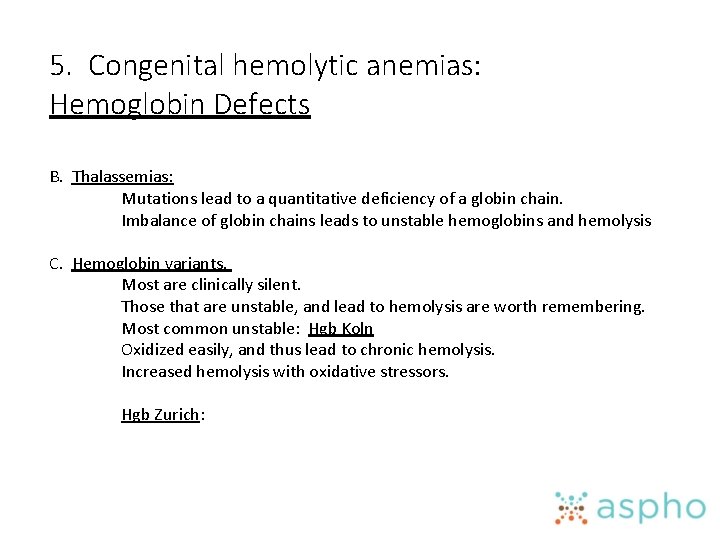 5. Congenital hemolytic anemias: Hemoglobin Defects B. Thalassemias: Mutations lead to a quantitative deficiency