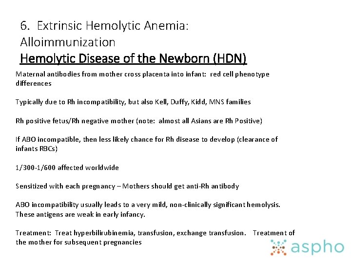 6. Extrinsic Hemolytic Anemia: Alloimmunization Hemolytic Disease of the Newborn (HDN) Maternal antibodies from