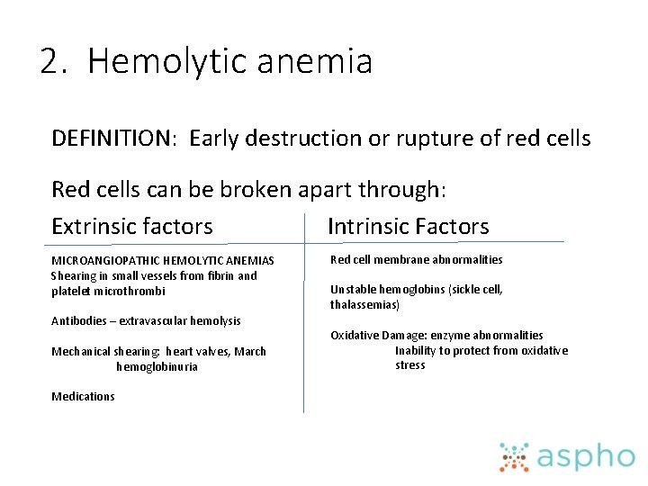 2. Hemolytic anemia DEFINITION: Early destruction or rupture of red cells Red cells can
