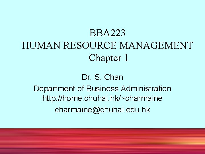 BBA 223 HUMAN RESOURCE MANAGEMENT Chapter 1 Dr. S. Chan Department of Business Administration