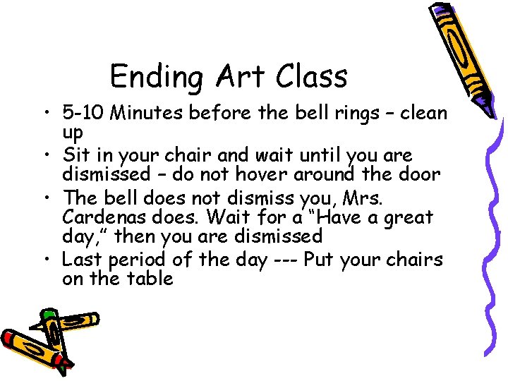 Ending Art Class • 5 -10 Minutes before the bell rings – clean up