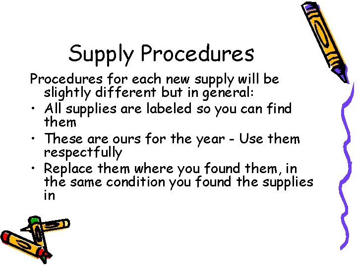 Supply Procedures for each new supply will be slightly different but in general: •