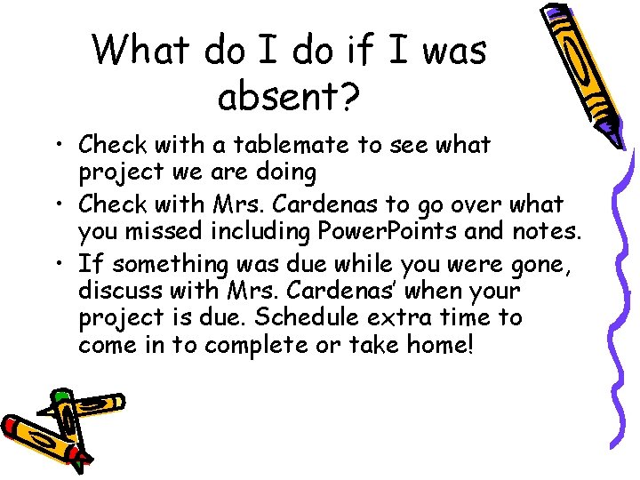 What do I do if I was absent? • Check with a tablemate to