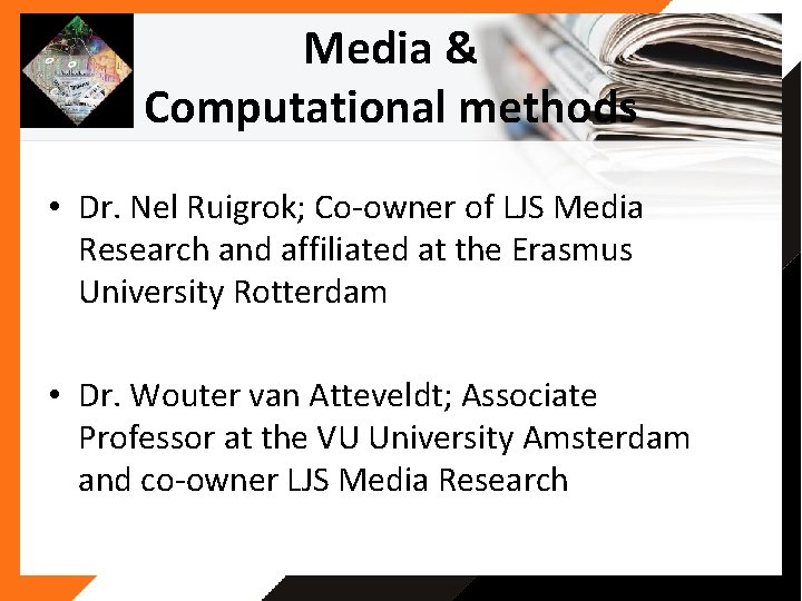 Media & Computational methods • Dr. Nel Ruigrok; Co-owner of LJS Media Research and Media & Computational methods • Dr. Nel Ruigrok; Co-owner of LJS Media Research and