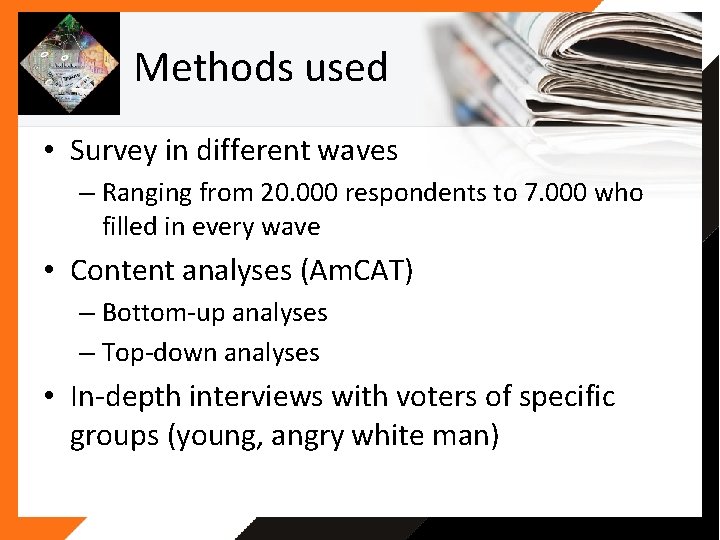 Methods used • Survey in different waves – Ranging from 20. 000 respondents to Methods used • Survey in different waves – Ranging from 20. 000 respondents to