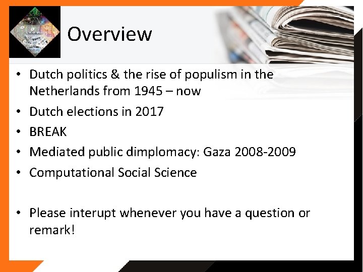 Overview • Dutch politics & the rise of populism in the Netherlands from 1945 Overview • Dutch politics & the rise of populism in the Netherlands from 1945