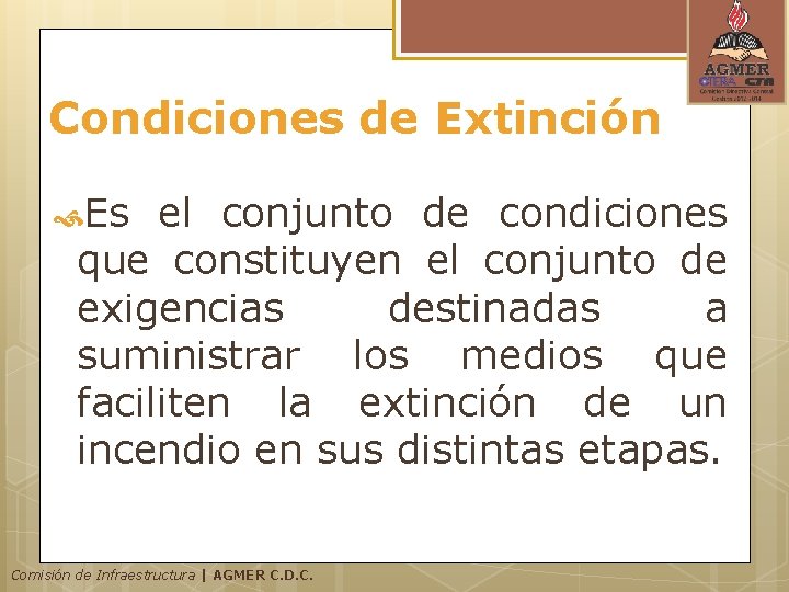 Condiciones de Extinción Es el conjunto de condiciones que constituyen el conjunto de exigencias Condiciones de Extinción Es el conjunto de condiciones que constituyen el conjunto de exigencias