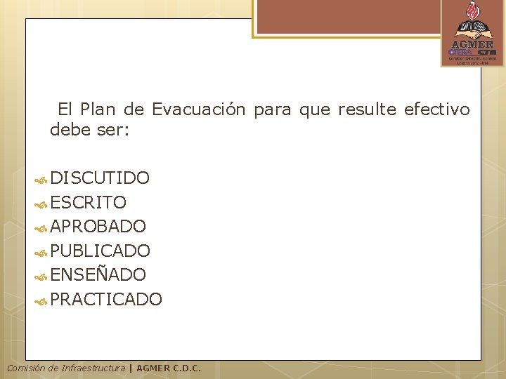 El Plan de Evacuación para que resulte efectivo debe ser: DISCUTIDO ESCRITO APROBADO PUBLICADO El Plan de Evacuación para que resulte efectivo debe ser: DISCUTIDO ESCRITO APROBADO PUBLICADO
