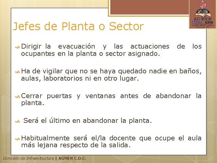 Jefes de Planta o Sector Dirigir la evacuación y las actuaciones ocupantes en la Jefes de Planta o Sector Dirigir la evacuación y las actuaciones ocupantes en la