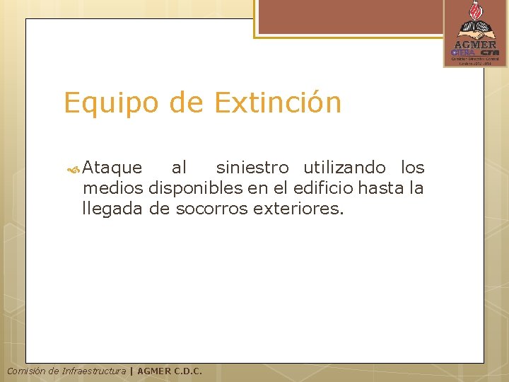 Equipo de Extinción Ataque al siniestro utilizando los medios disponibles en el edificio hasta Equipo de Extinción Ataque al siniestro utilizando los medios disponibles en el edificio hasta