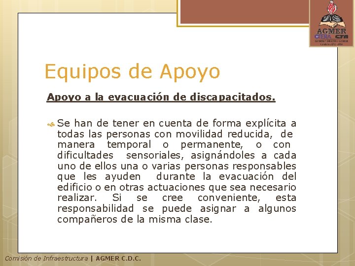 Equipos de Apoyo a la evacuación de discapacitados. Se han de tener en cuenta Equipos de Apoyo a la evacuación de discapacitados. Se han de tener en cuenta