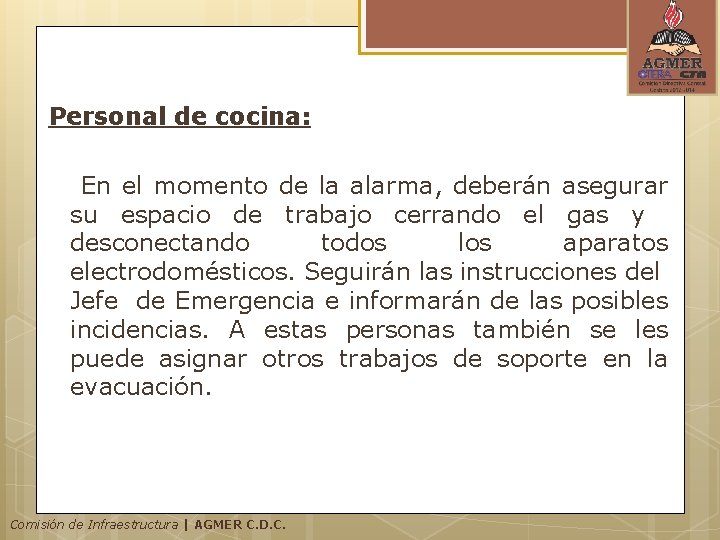 Personal de cocina: En el momento de la alarma, deberán asegurar su espacio de Personal de cocina: En el momento de la alarma, deberán asegurar su espacio de