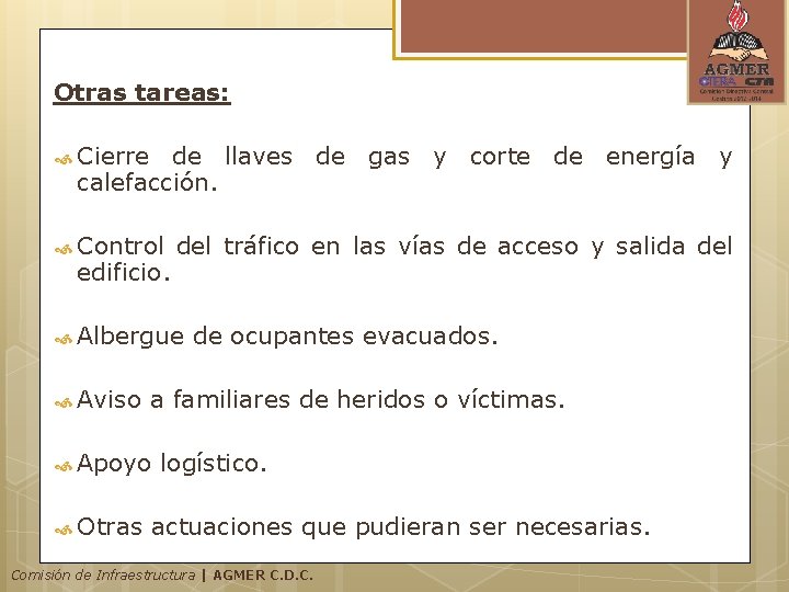 Otras tareas: Cierre de llaves de gas y corte de energía y calefacción. Control Otras tareas: Cierre de llaves de gas y corte de energía y calefacción. Control