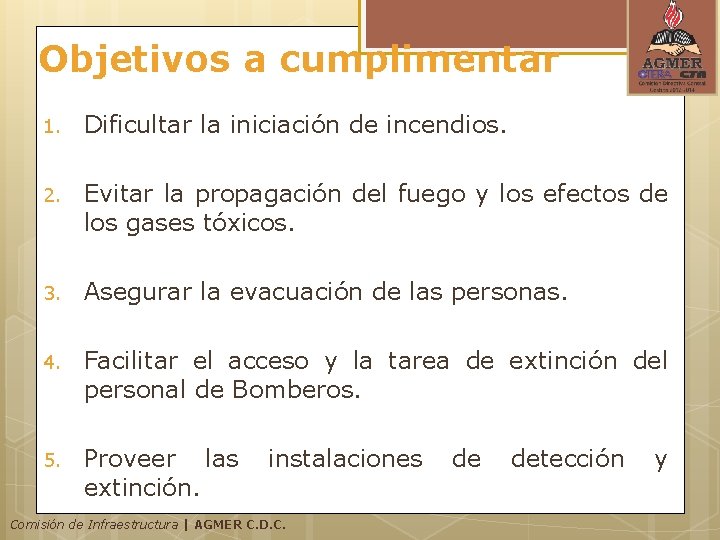 Objetivos a cumplimentar 1. Dificultar la iniciación de incendios. 2. Evitar la propagación del Objetivos a cumplimentar 1. Dificultar la iniciación de incendios. 2. Evitar la propagación del