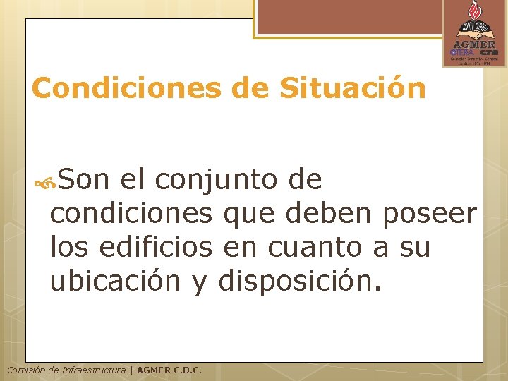 Condiciones de Situación Son el conjunto de condiciones que deben poseer los edificios en Condiciones de Situación Son el conjunto de condiciones que deben poseer los edificios en