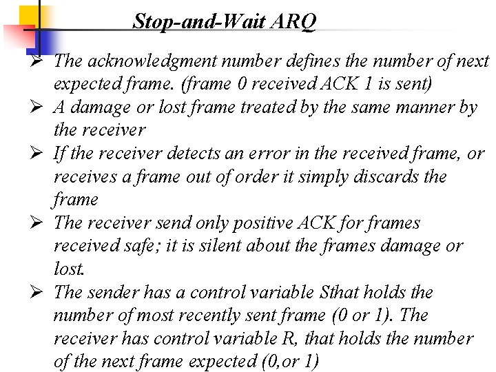 Stop-and-Wait ARQ Ø The acknowledgment number defines the number of next expected frame. (frame