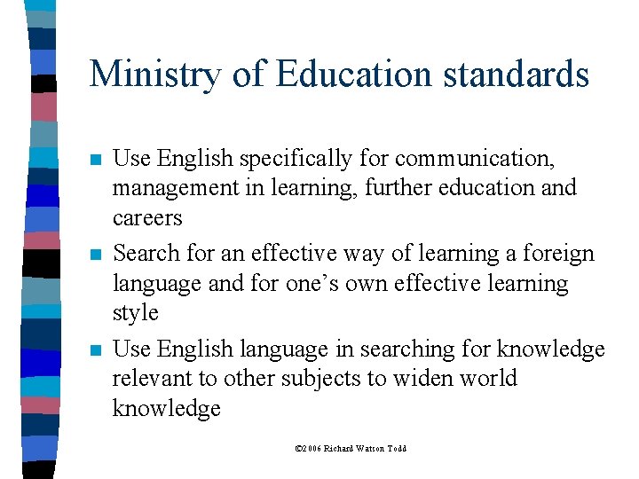 Ministry of Education standards n n n Use English specifically for communication, management in