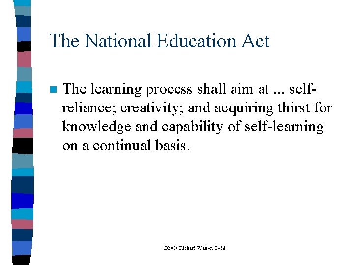 The National Education Act n The learning process shall aim at. . . selfreliance;