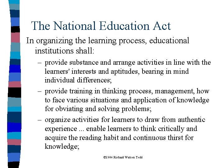 The National Education Act In organizing the learning process, educational institutions shall: – provide