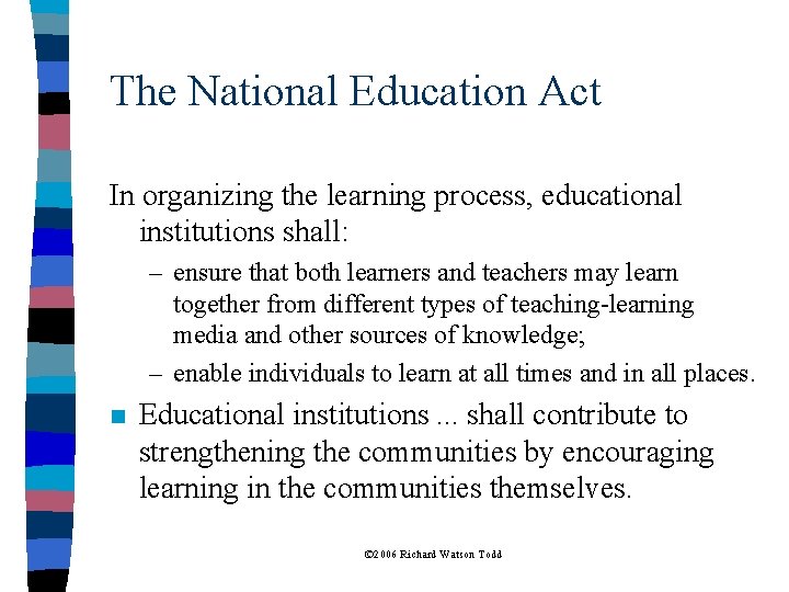 The National Education Act In organizing the learning process, educational institutions shall: – ensure